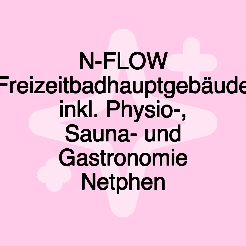 N-FLOW Freizeitbadhauptgebäude inkl. Physio-, Sauna- und Gastronomie Netphen