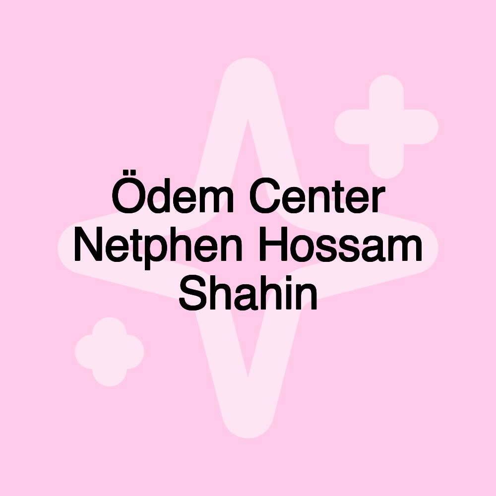 Ödem Center Netphen Hossam Shahin