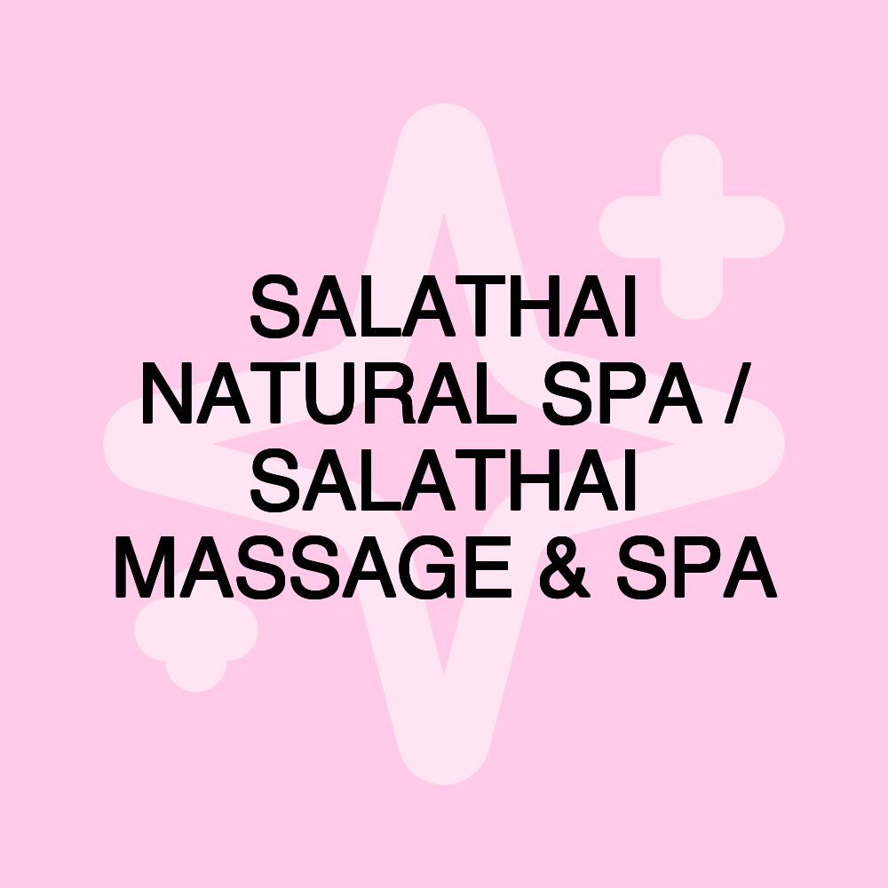 SALATHAI NATURAL SPA / SALATHAI MASSAGE & SPA