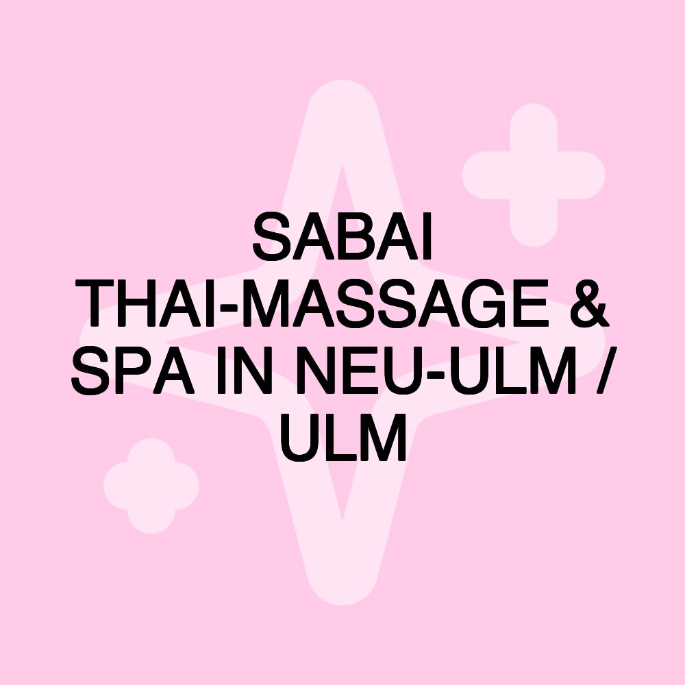 SABAI THAI-MASSAGE & SPA IN NEU-ULM / ULM