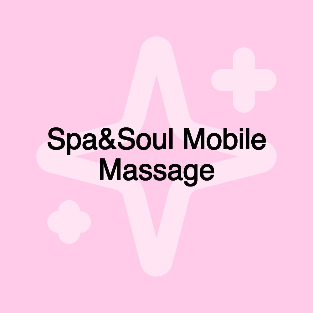 Spa&Soul Mobile Massage