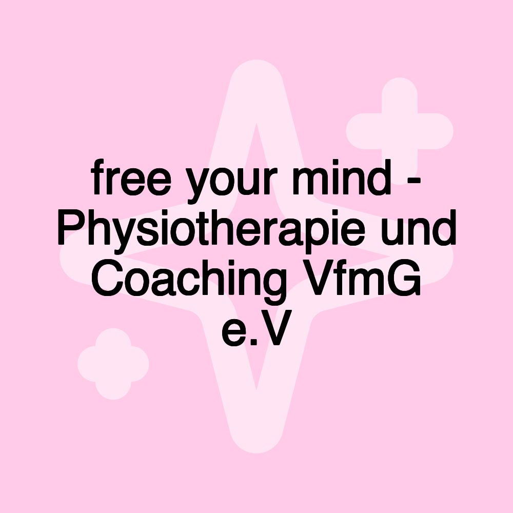 free your mind - Physiotherapie und Coaching VfmG e.V