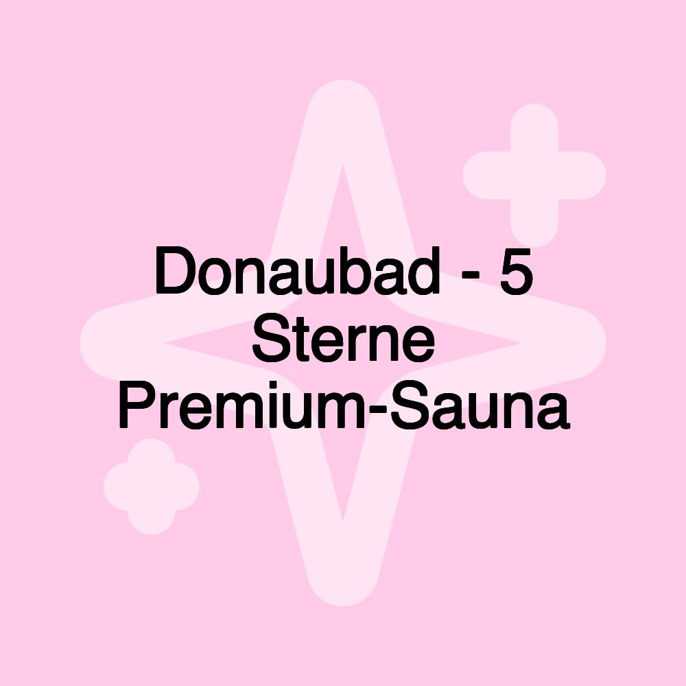 Donaubad - 5 Sterne Premium-Sauna