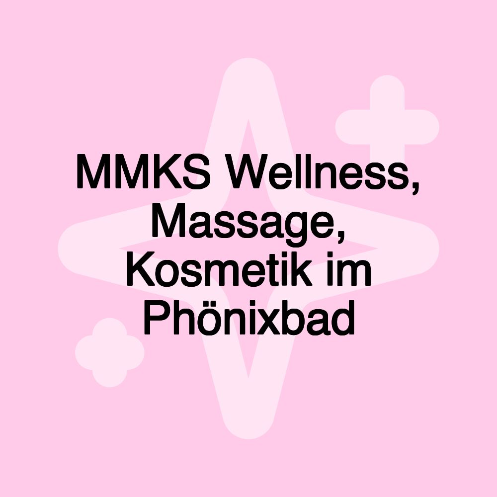 MMKS Wellness, Massage, Kosmetik im Phönixbad