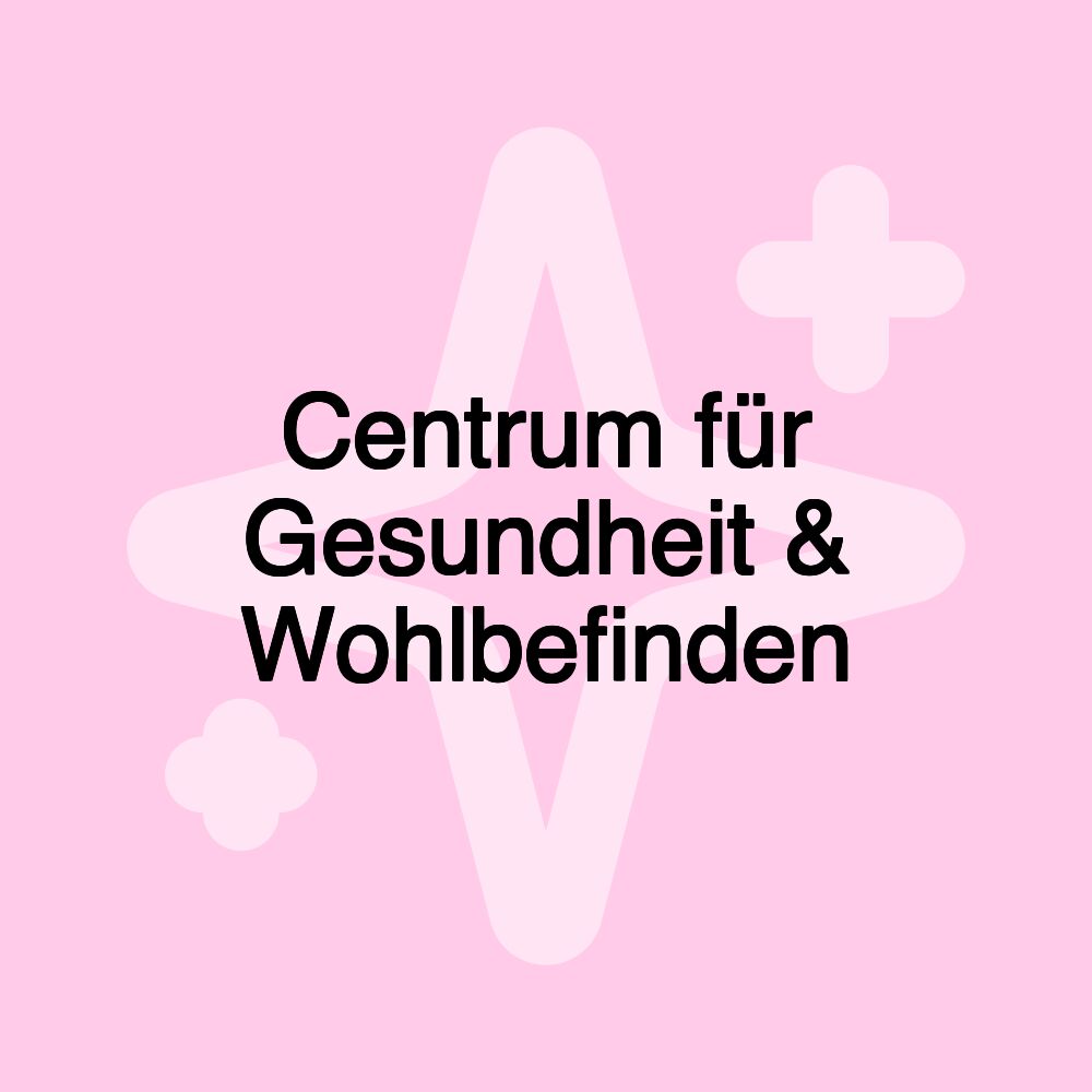 Centrum für Gesundheit & Wohlbefinden