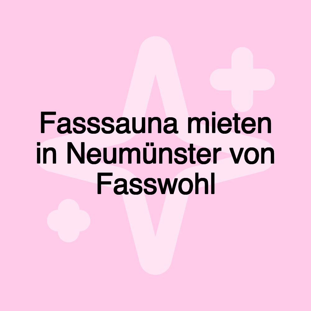 Fasssauna mieten in Neumünster von Fasswohl