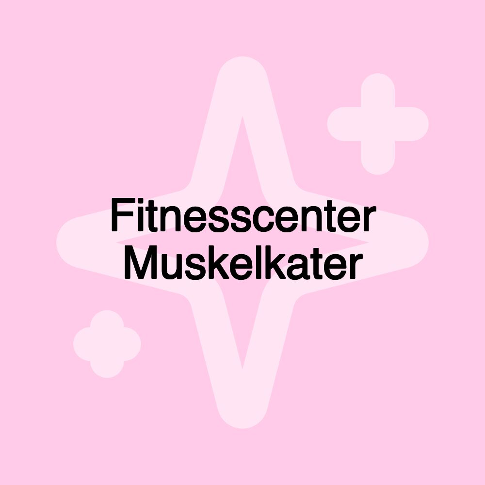 Fitnesscenter Muskelkater