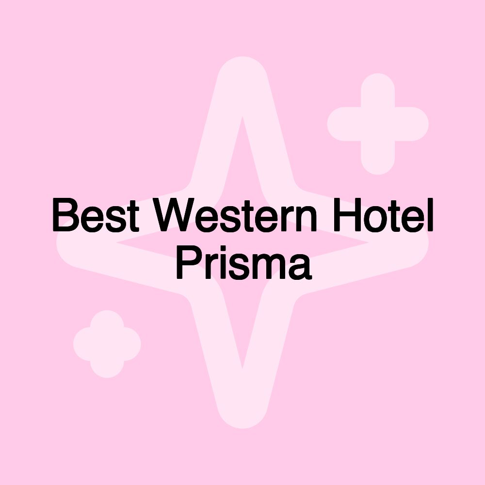 Best Western Hotel Prisma