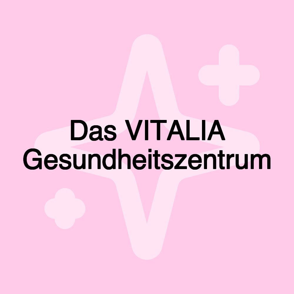 Das VITALIA Gesundheitszentrum