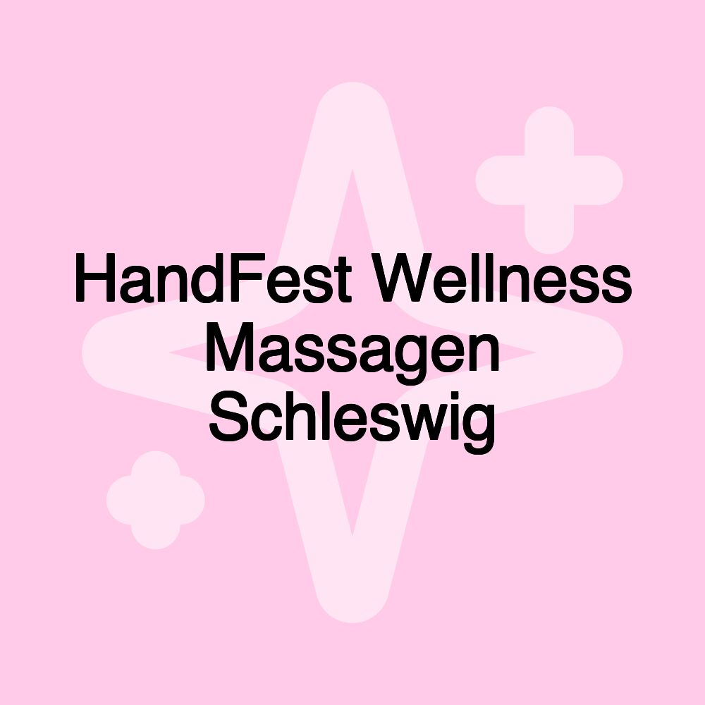 HandFest Wellness Massagen Schleswig