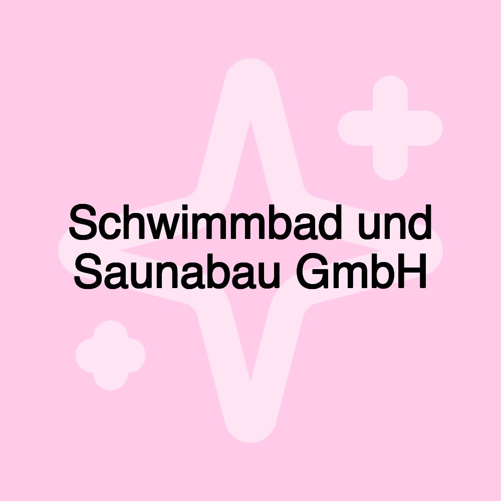 Schwimmbad und Saunabau GmbH