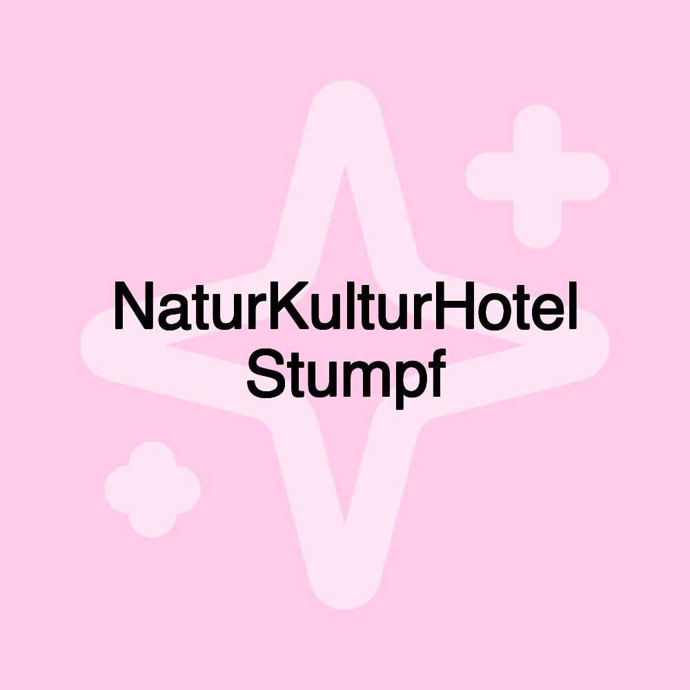 NaturKulturHotel Stumpf