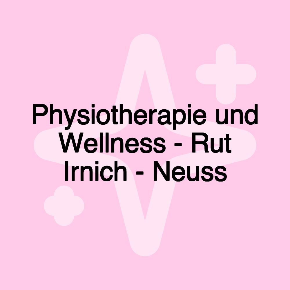 Physiotherapie und Wellness - Rut Irnich - Neuss