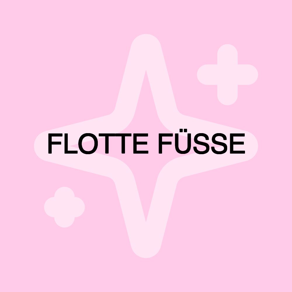 FLOTTE FÜSSE