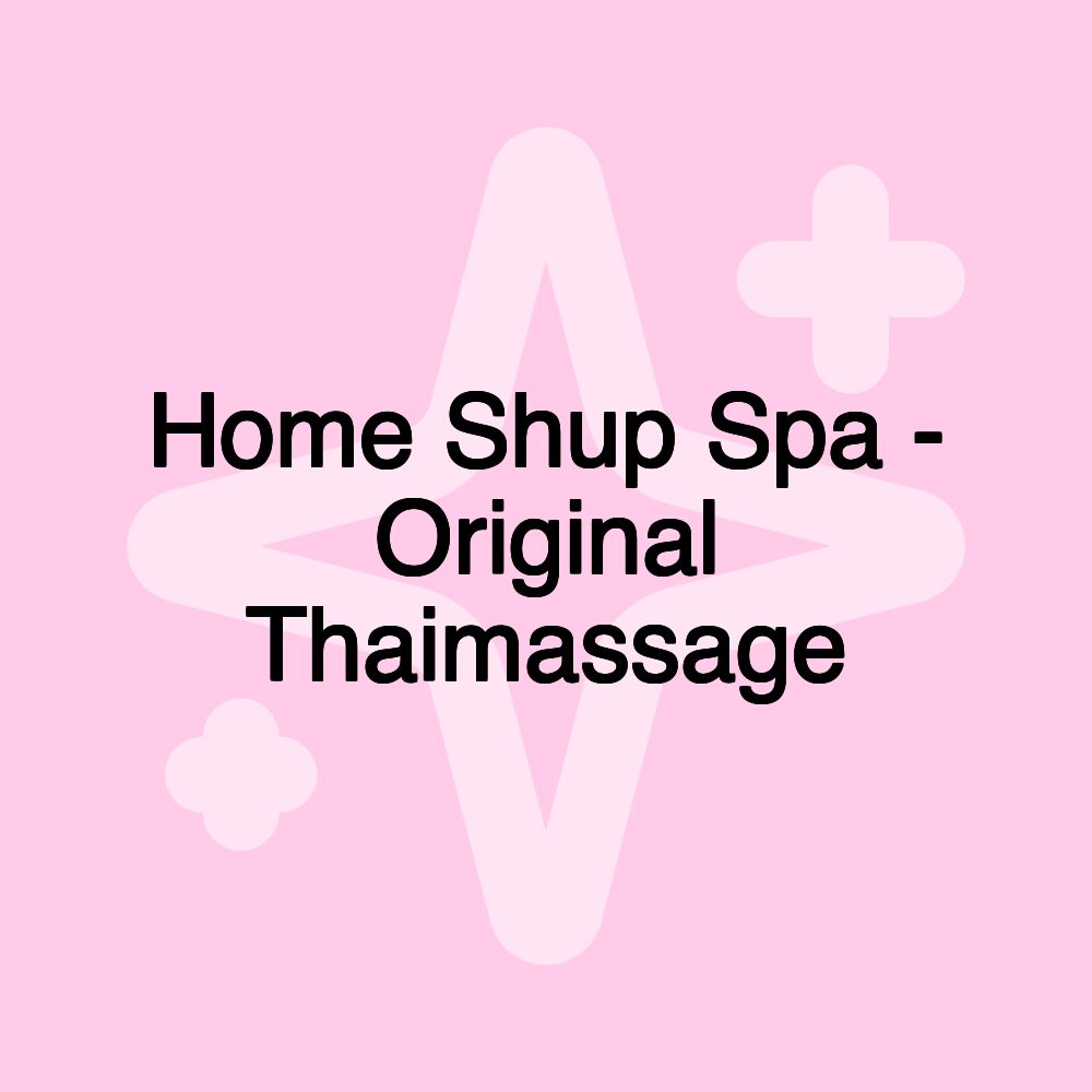 Home Shup Spa - Original Thaimassage