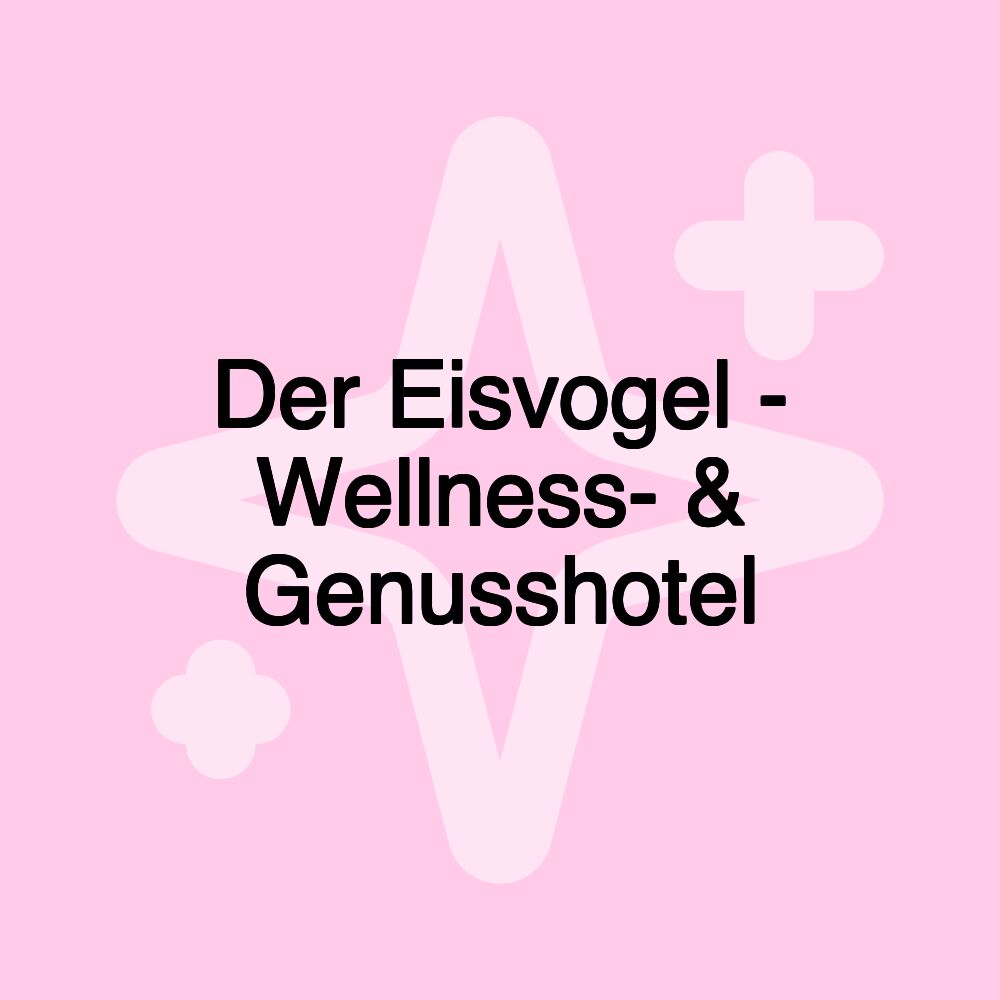 Der Eisvogel - Wellness- & Genusshotel