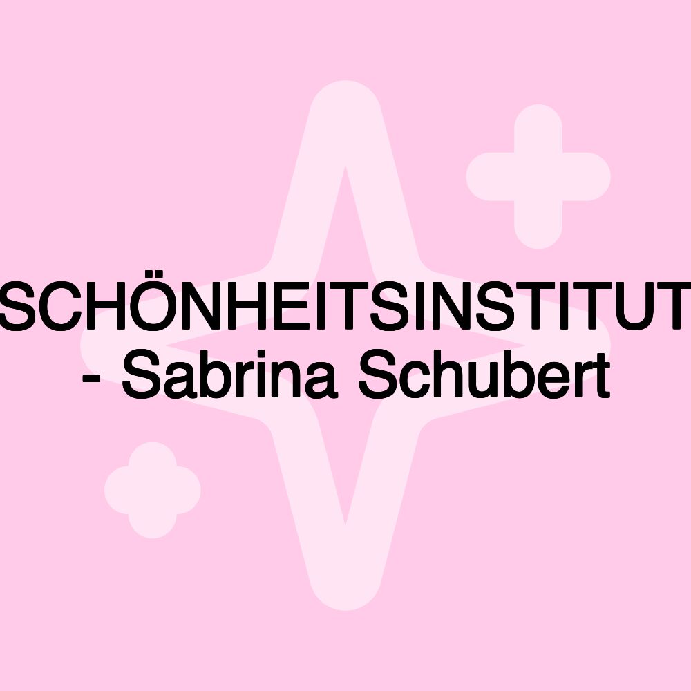 SCHÖNHEITSINSTITUT - Sabrina Schubert