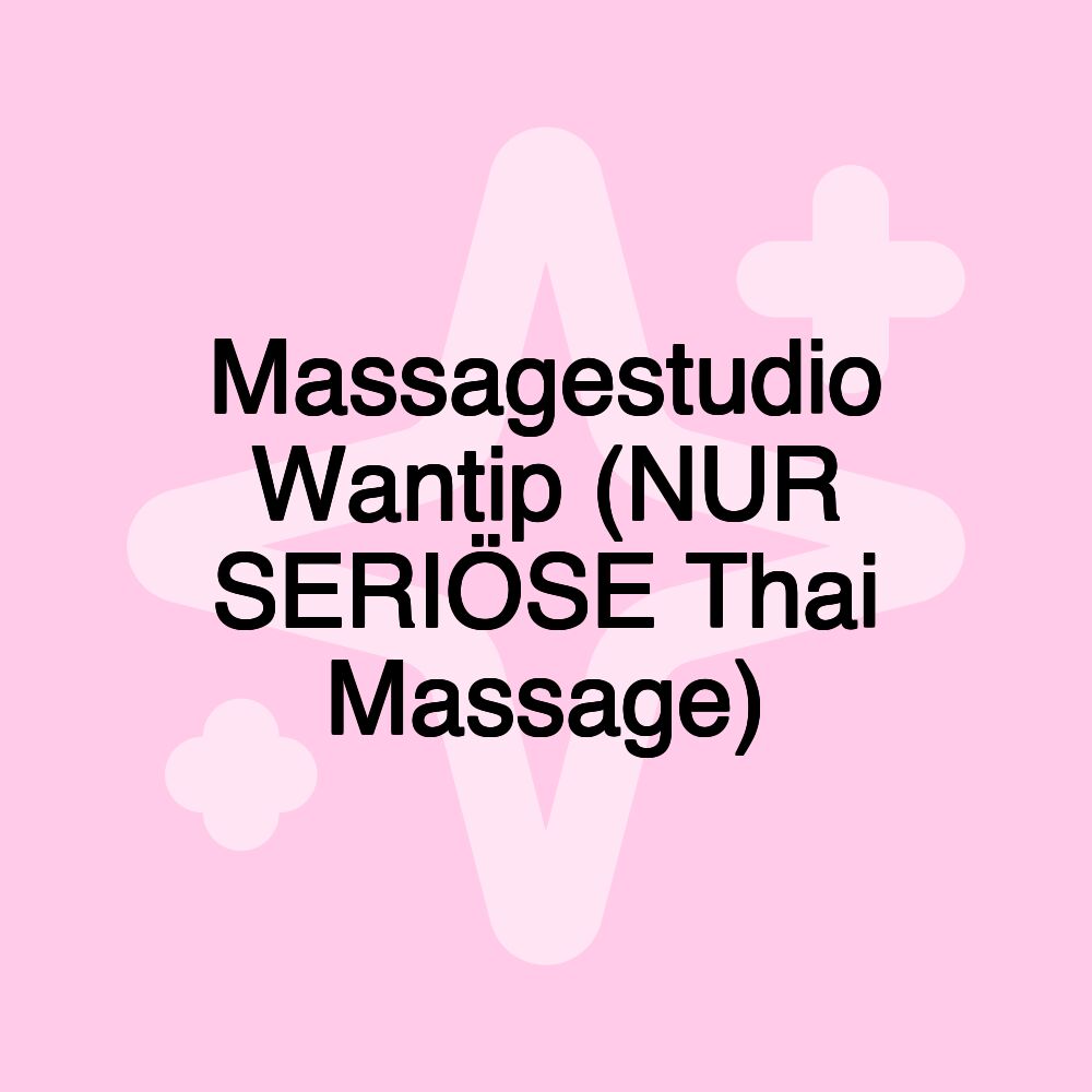 Massagestudio Wantip (NUR SERIÖSE Thai Massage)