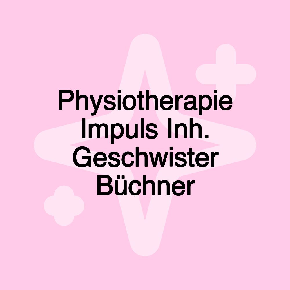 Physiotherapie Impuls Inh. Geschwister Büchner