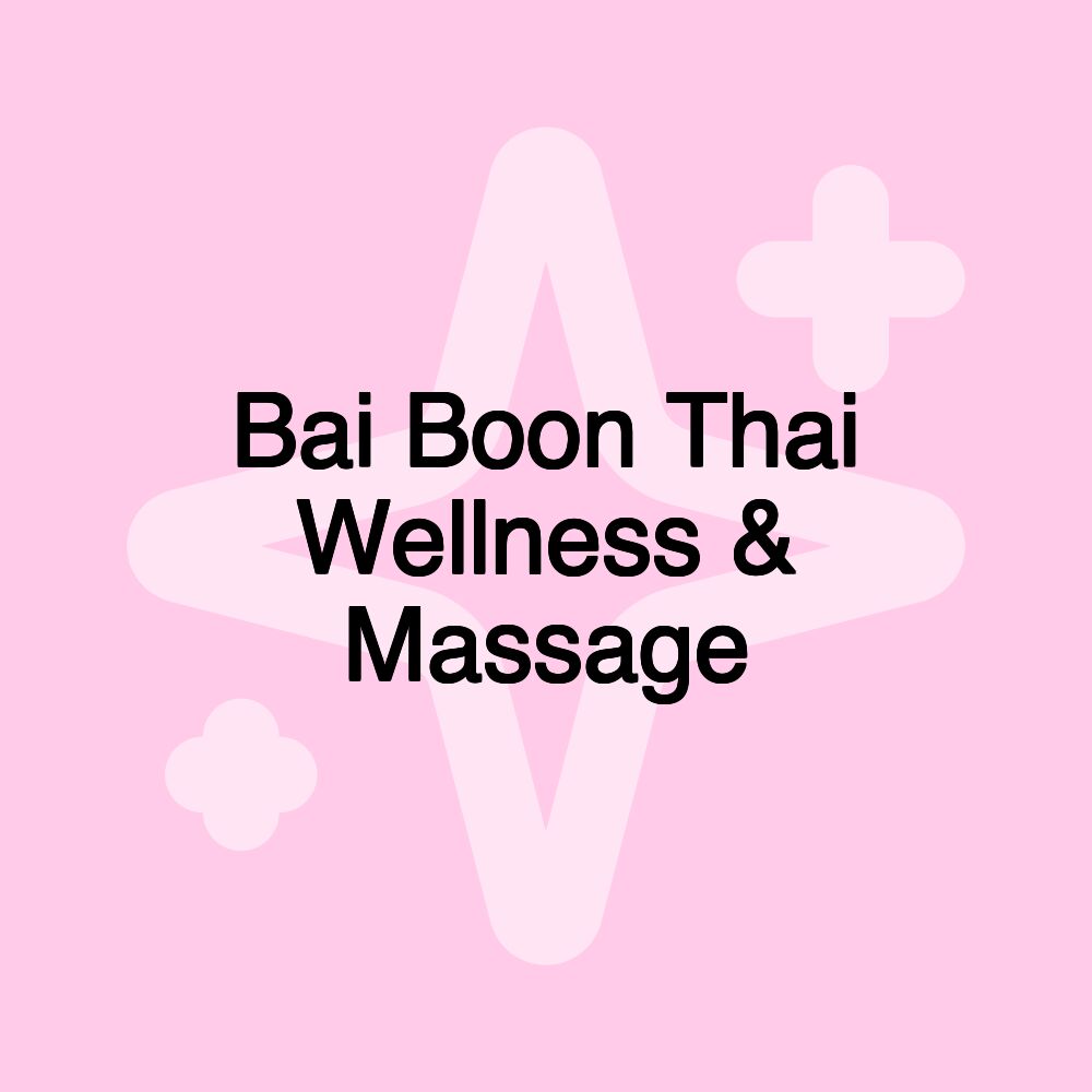 Bai Boon Thai Wellness & Massage