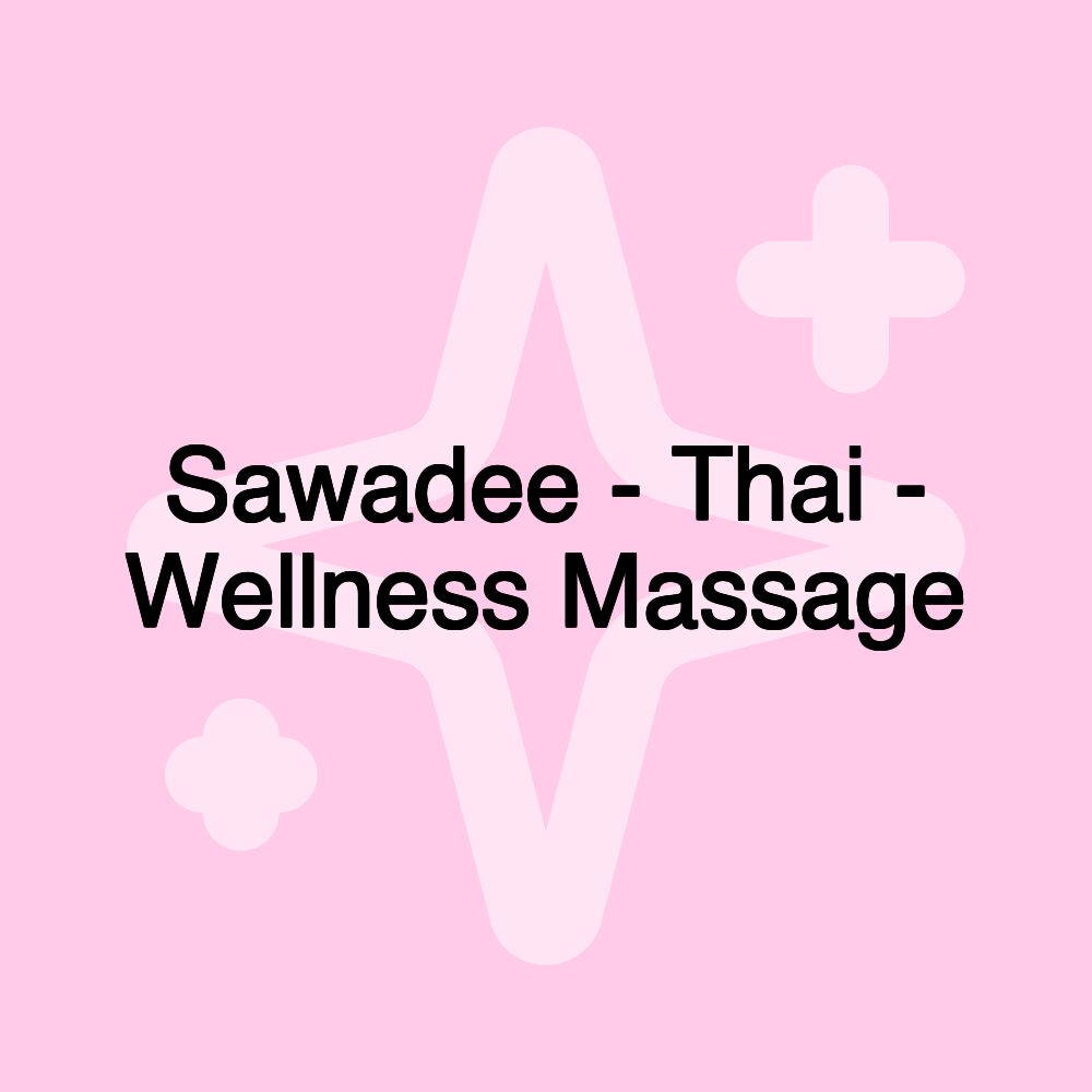 Sawadee - Thai - Wellness Massage