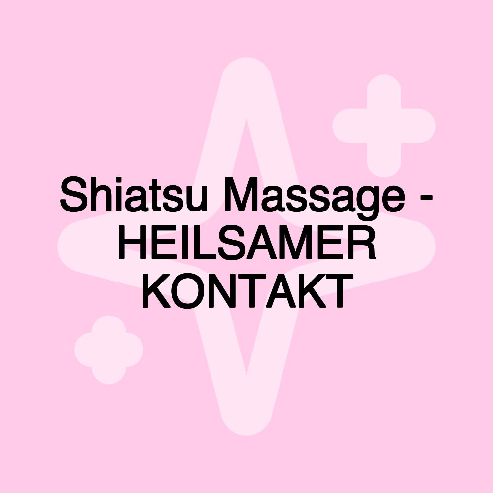 Shiatsu Massage - HEILSAMER KONTAKT