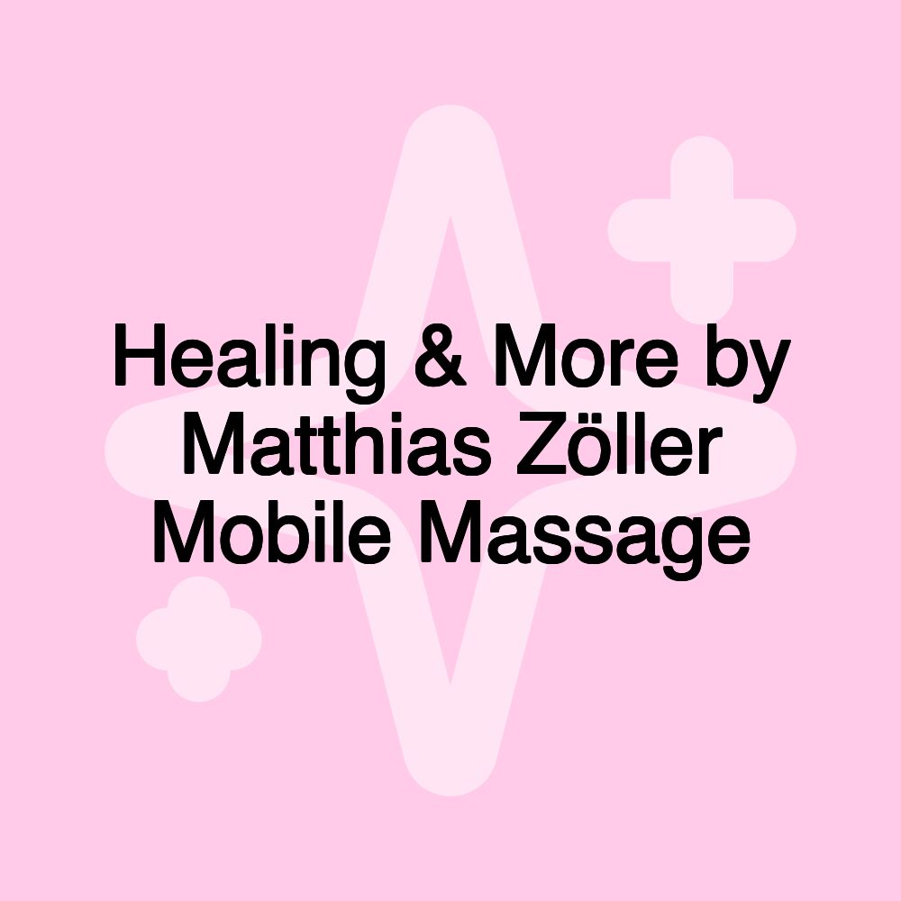 Healing & More by Matthias Zöller Mobile Massage