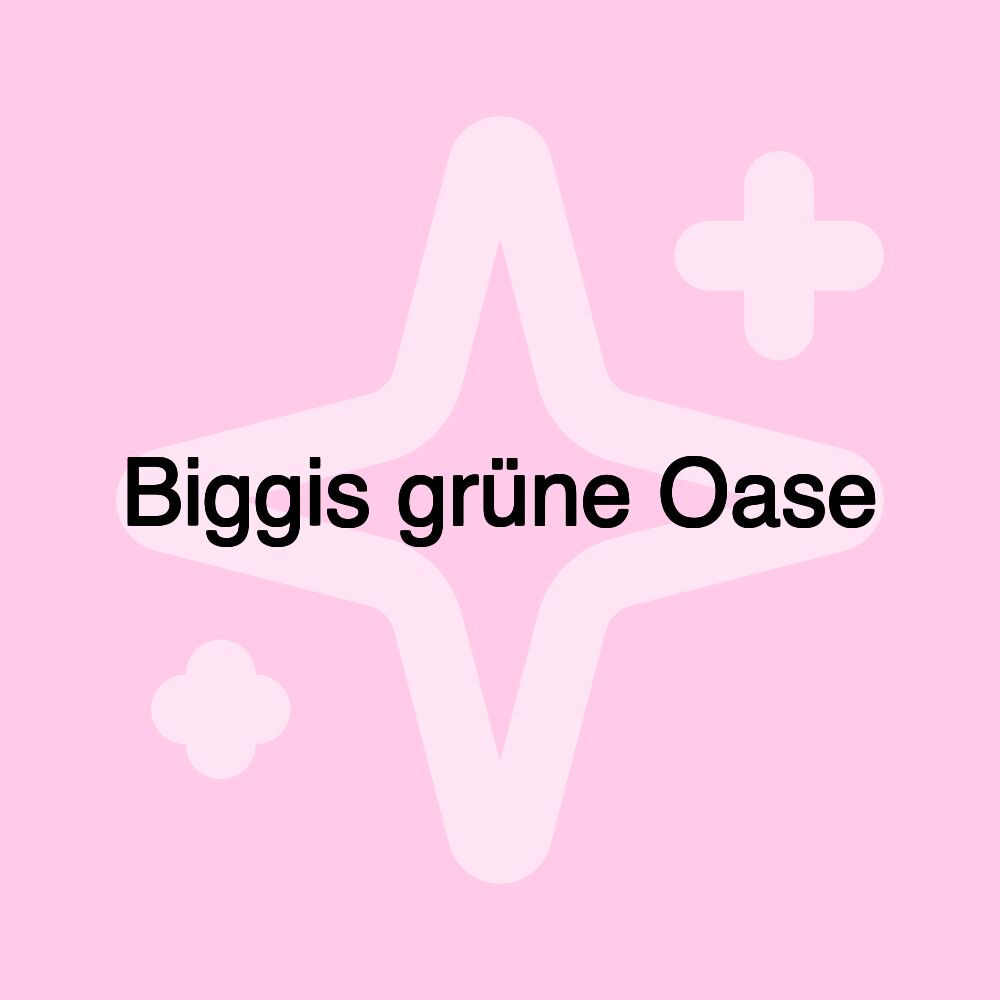 Biggis grüne Oase