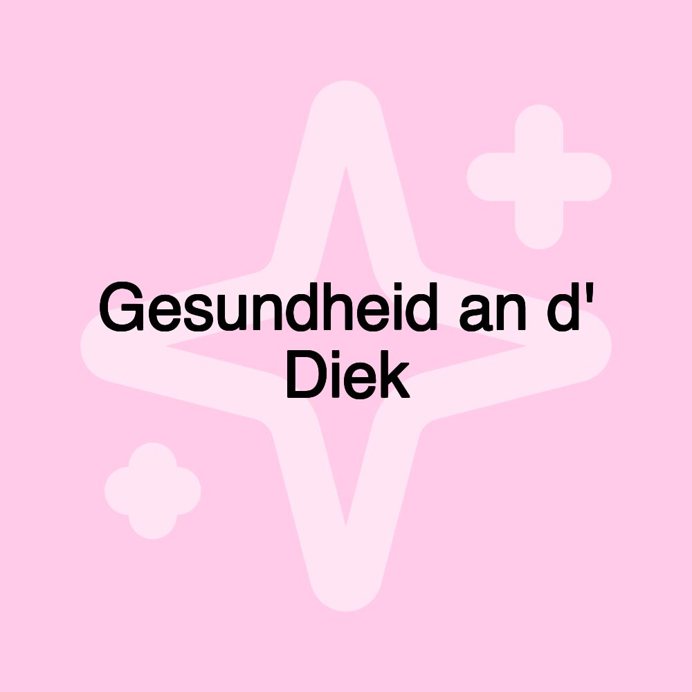 Gesundheid an d' Diek