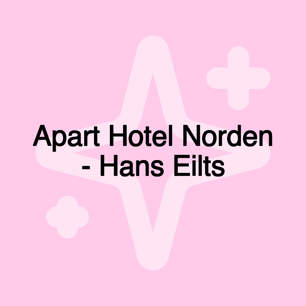 Apart Hotel Norden - Hans Eilts