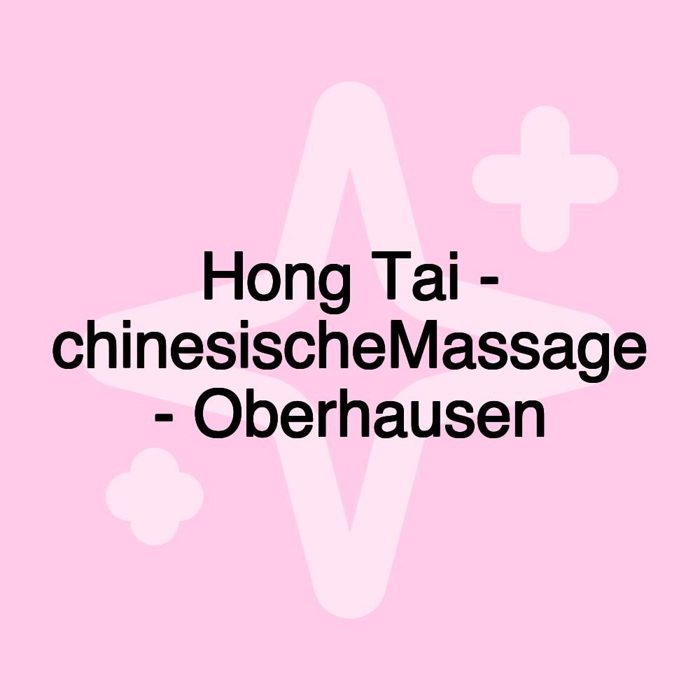 Hong Tai - chinesischeMassage - Oberhausen