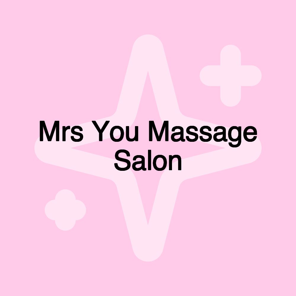 Mrs You Massage Salon