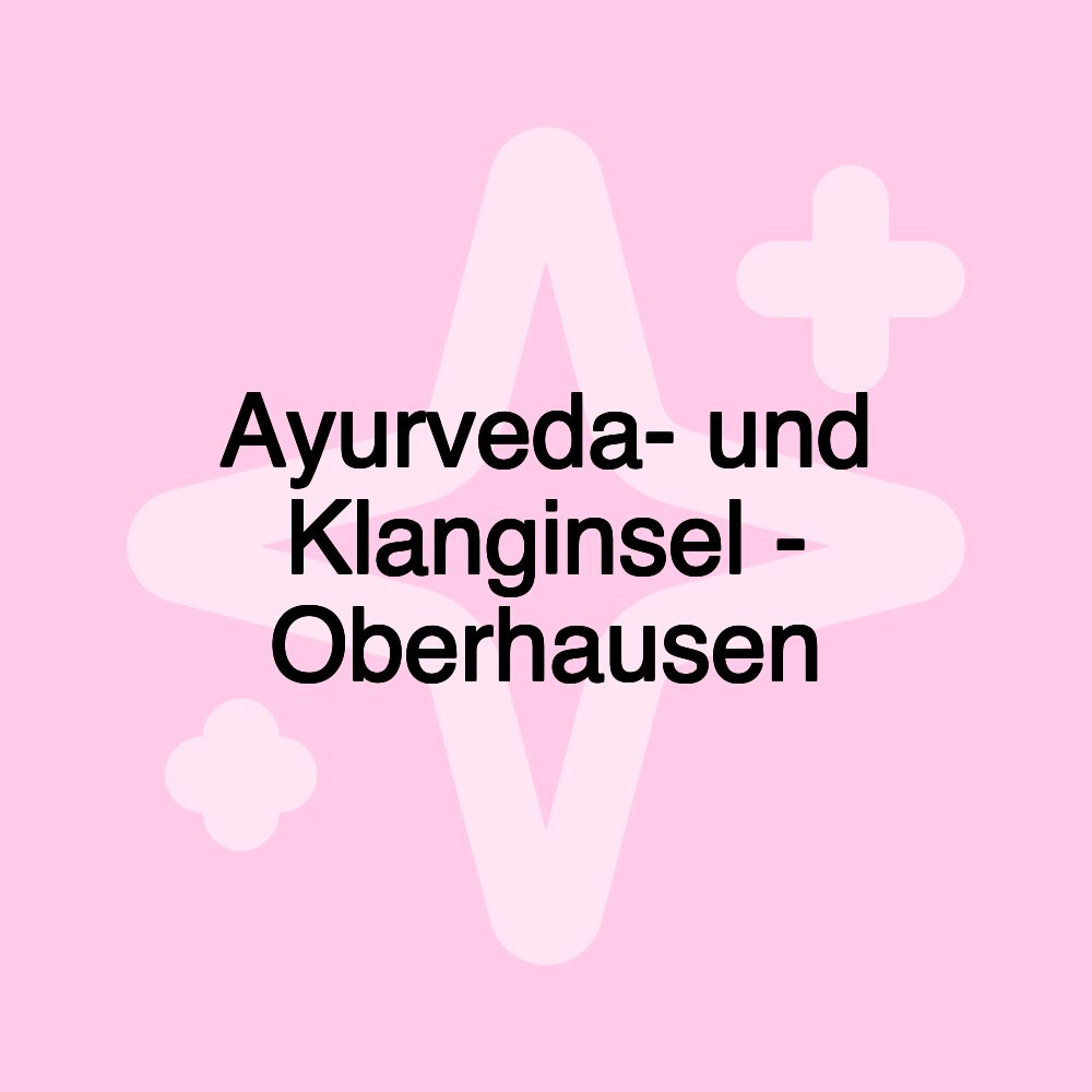 Ayurveda- und Klanginsel - Oberhausen