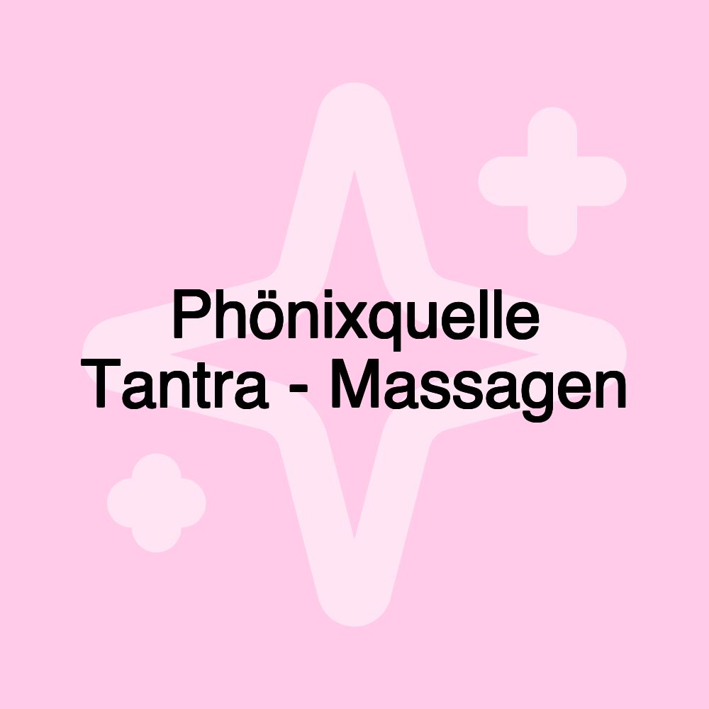 Phönixquelle Tantra - Massagen