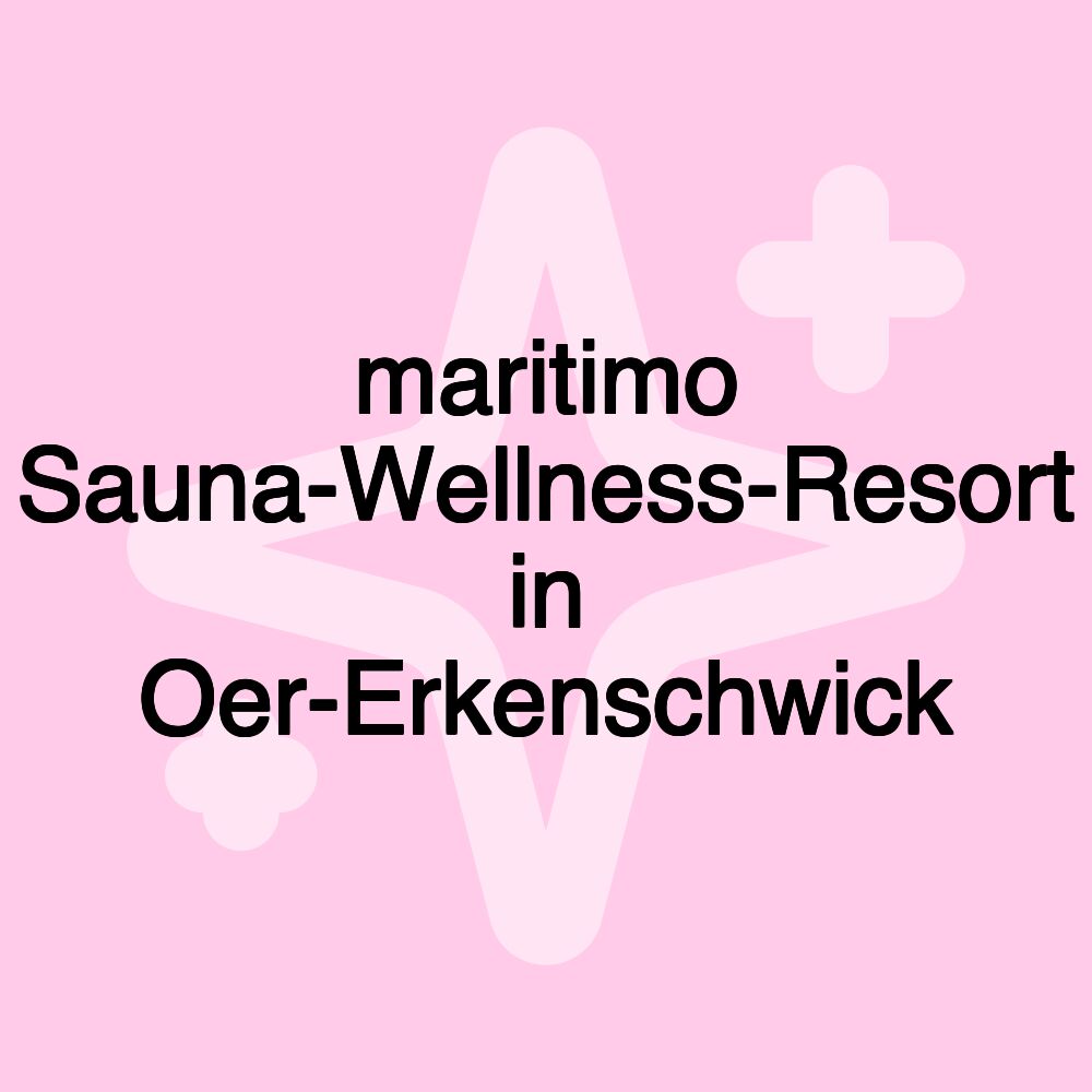 maritimo Sauna-Wellness-Resort in Oer-Erkenschwick