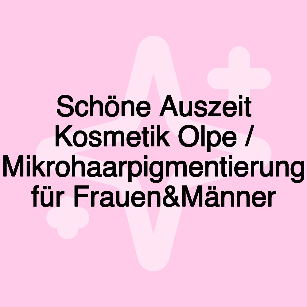 Schöne Auszeit Kosmetik Olpe / Mikrohaarpigmentierung für Frauen&Männer