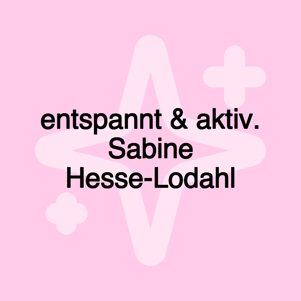 entspannt & aktiv. Sabine Hesse-Lodahl