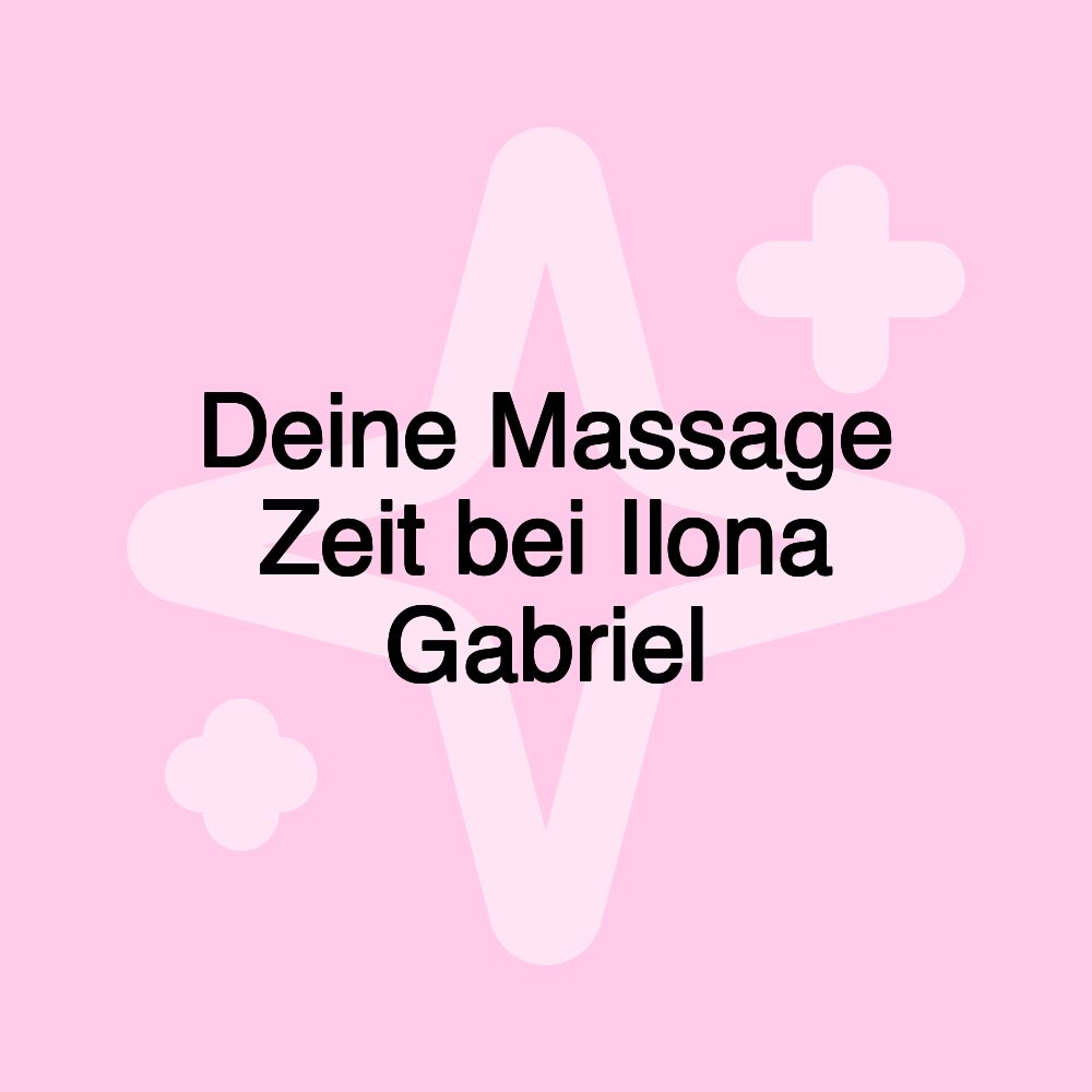 Deine Massage Zeit bei Ilona Gabriel