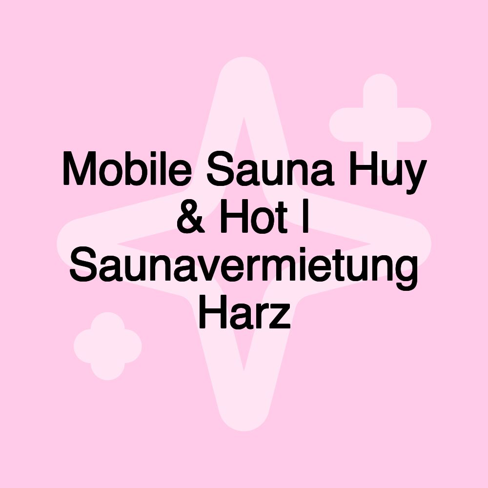 Mobile Sauna Huy & Hot | Saunavermietung Harz