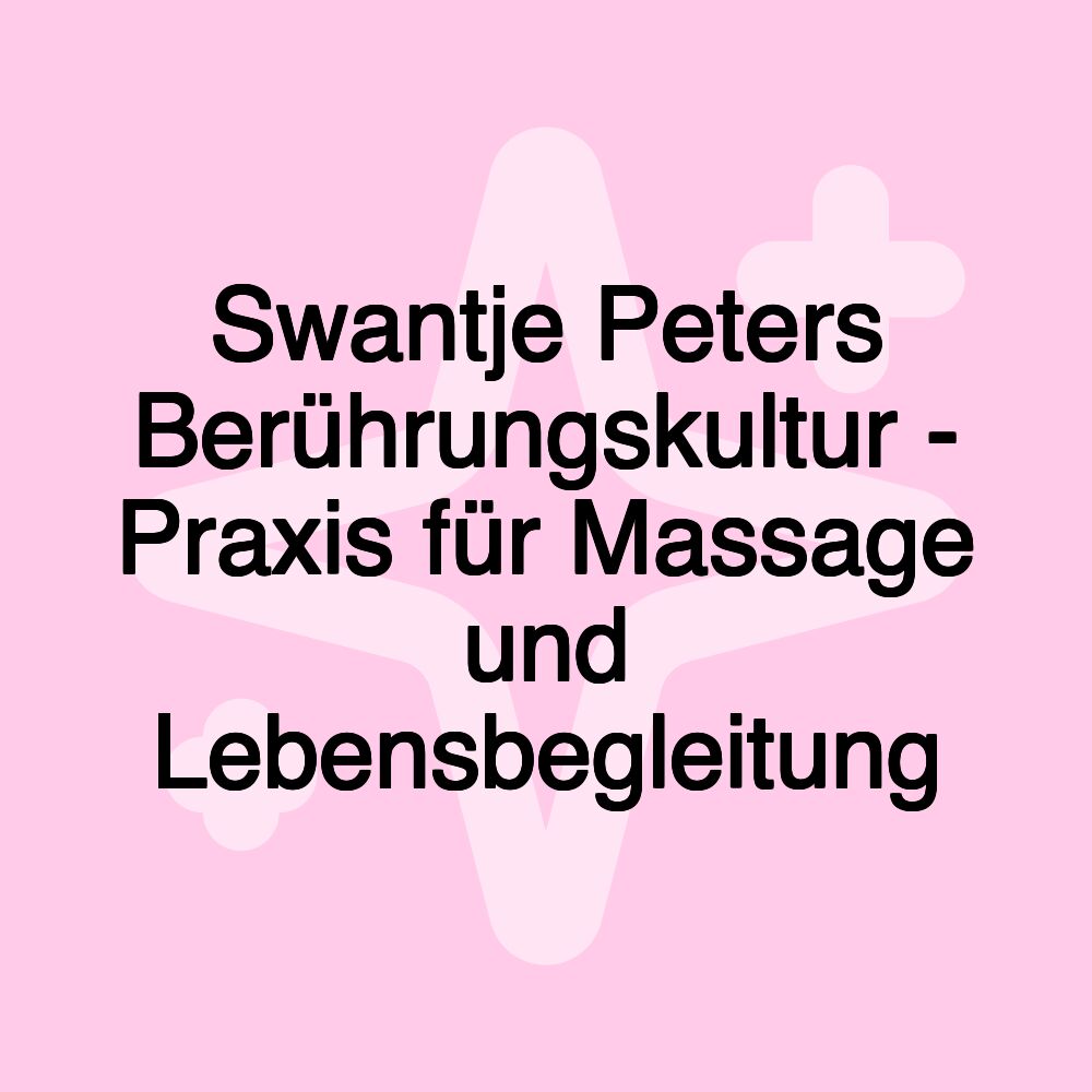 Swantje Peters Berührungskultur - Praxis für Massage und Lebensbegleitung