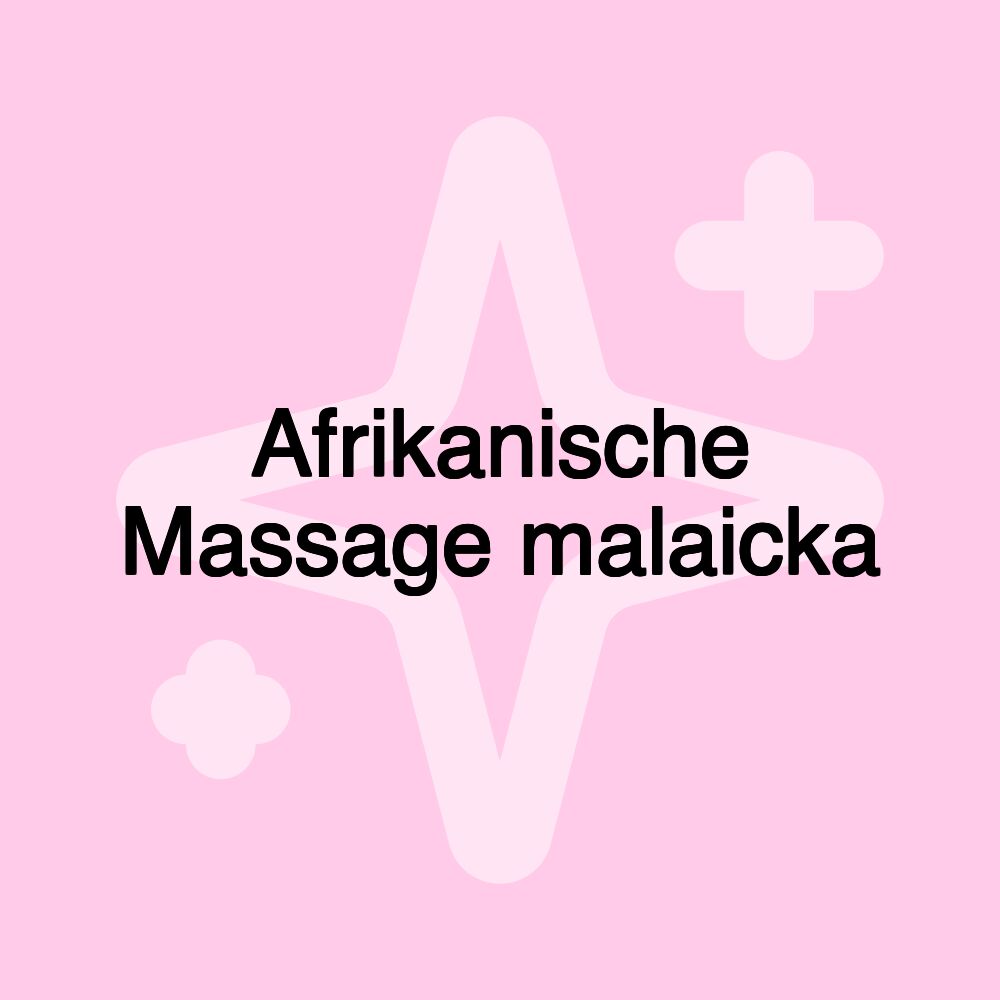 Afrikanische Massage malaicka