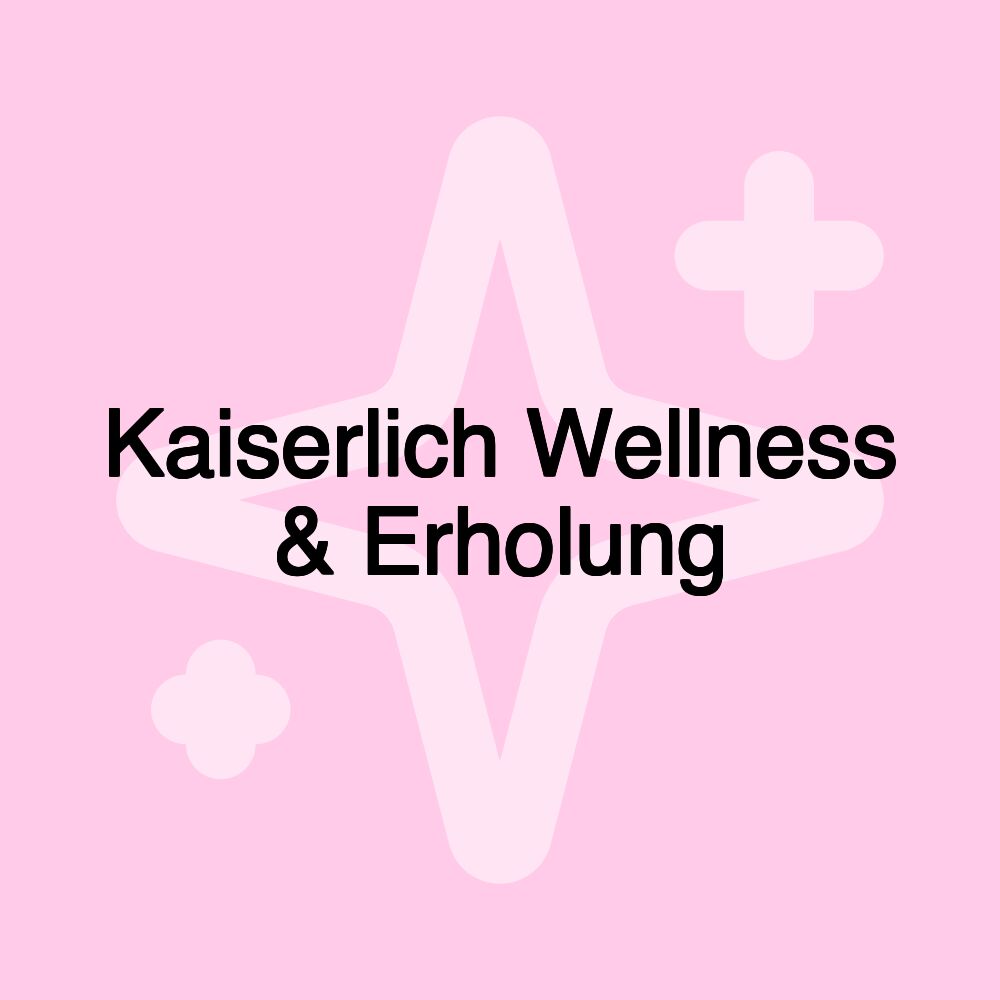 Kaiserlich Wellness & Erholung