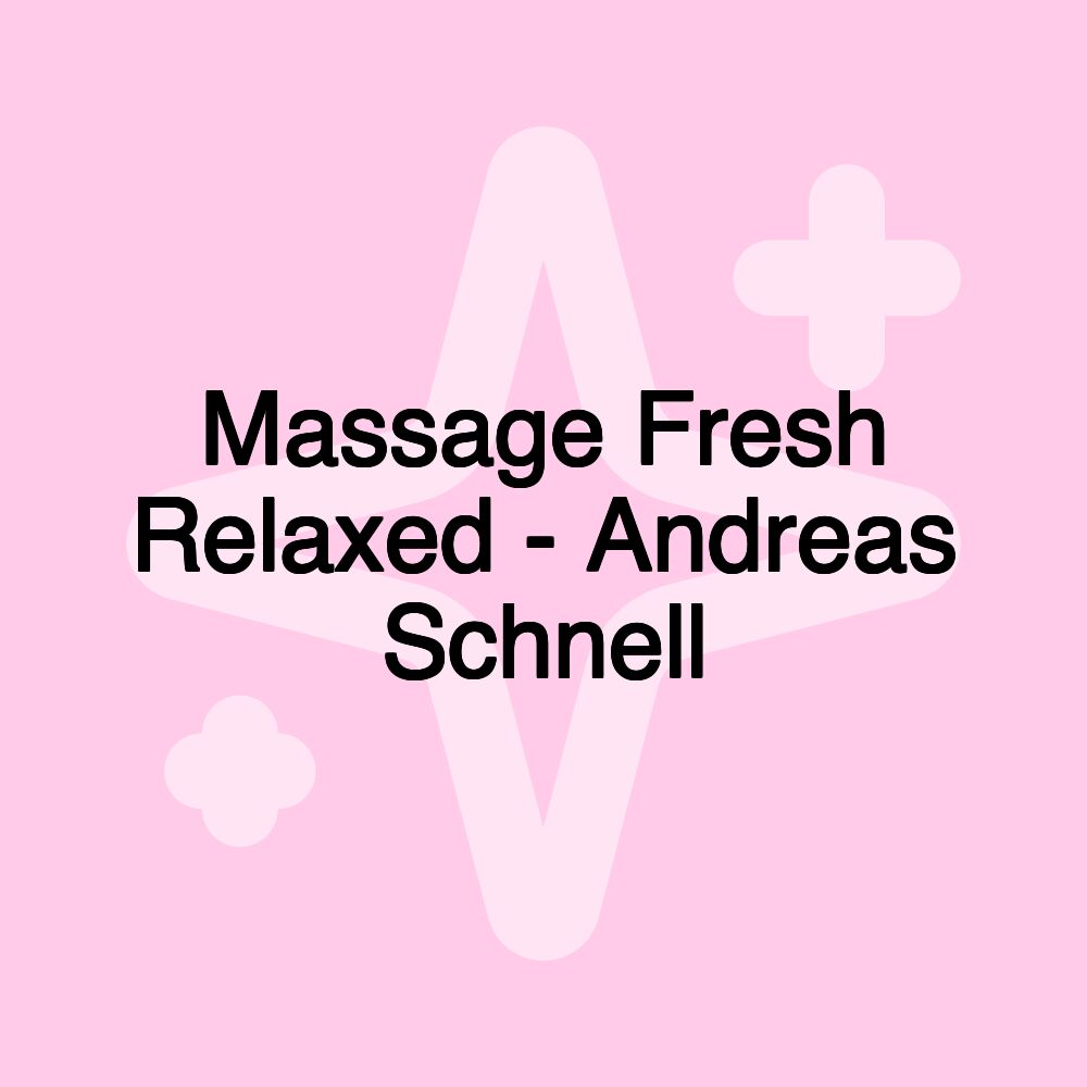 Massage Fresh Relaxed - Andreas Schnell