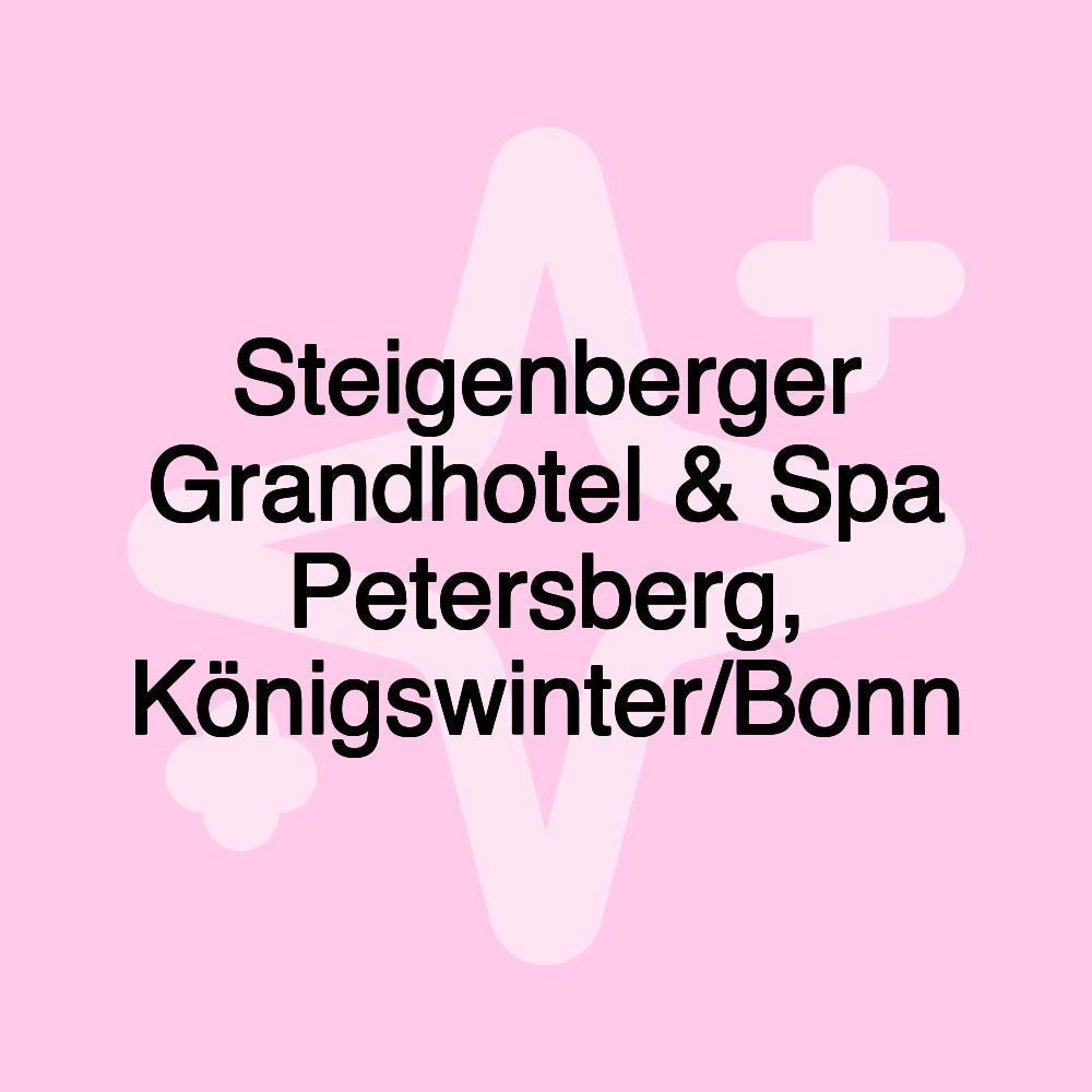 Steigenberger Grandhotel & Spa Petersberg, Königswinter/Bonn