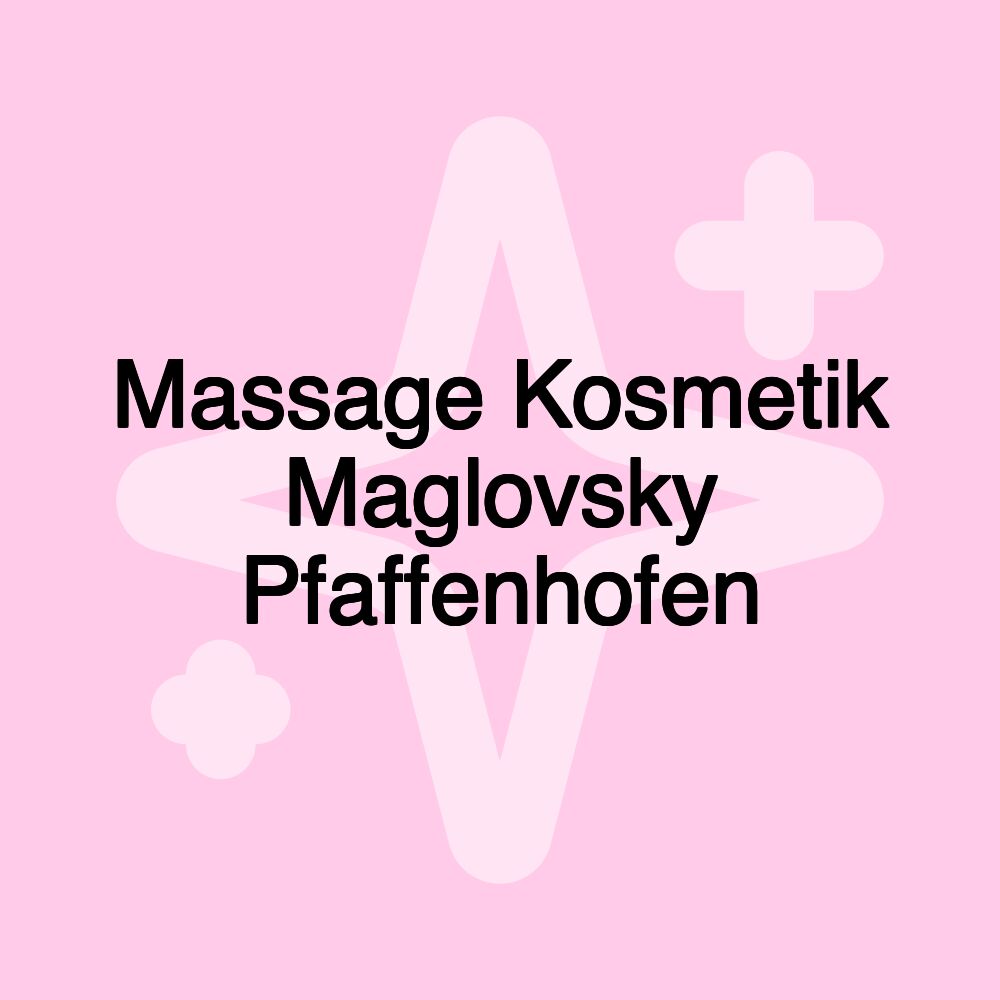 Massage Kosmetik Maglovsky Pfaffenhofen