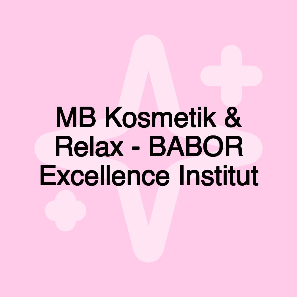 MB Kosmetik & Relax - BABOR Excellence Institut