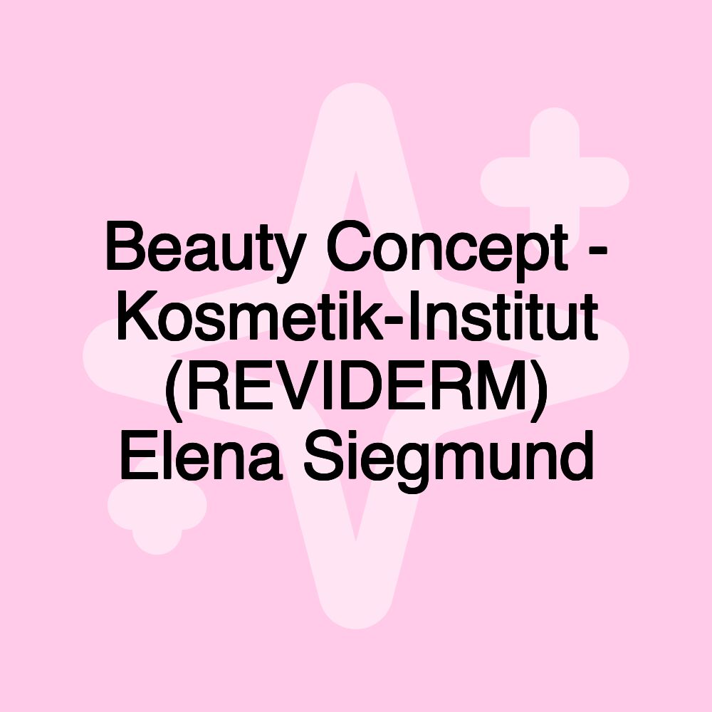 Beauty Concept - Kosmetik-Institut (REVIDERM) Elena Siegmund