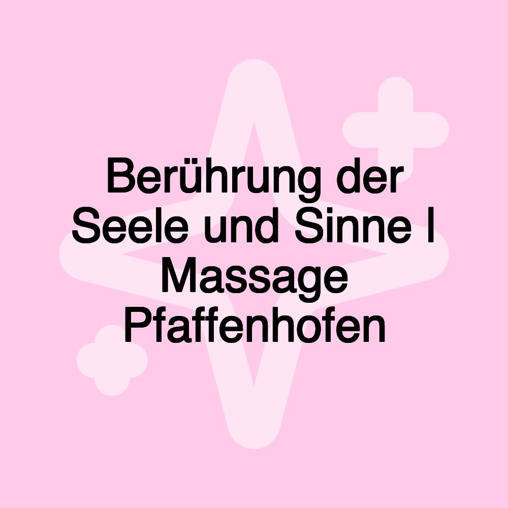 Berührung der Seele und Sinne | Massage Pfaffenhofen