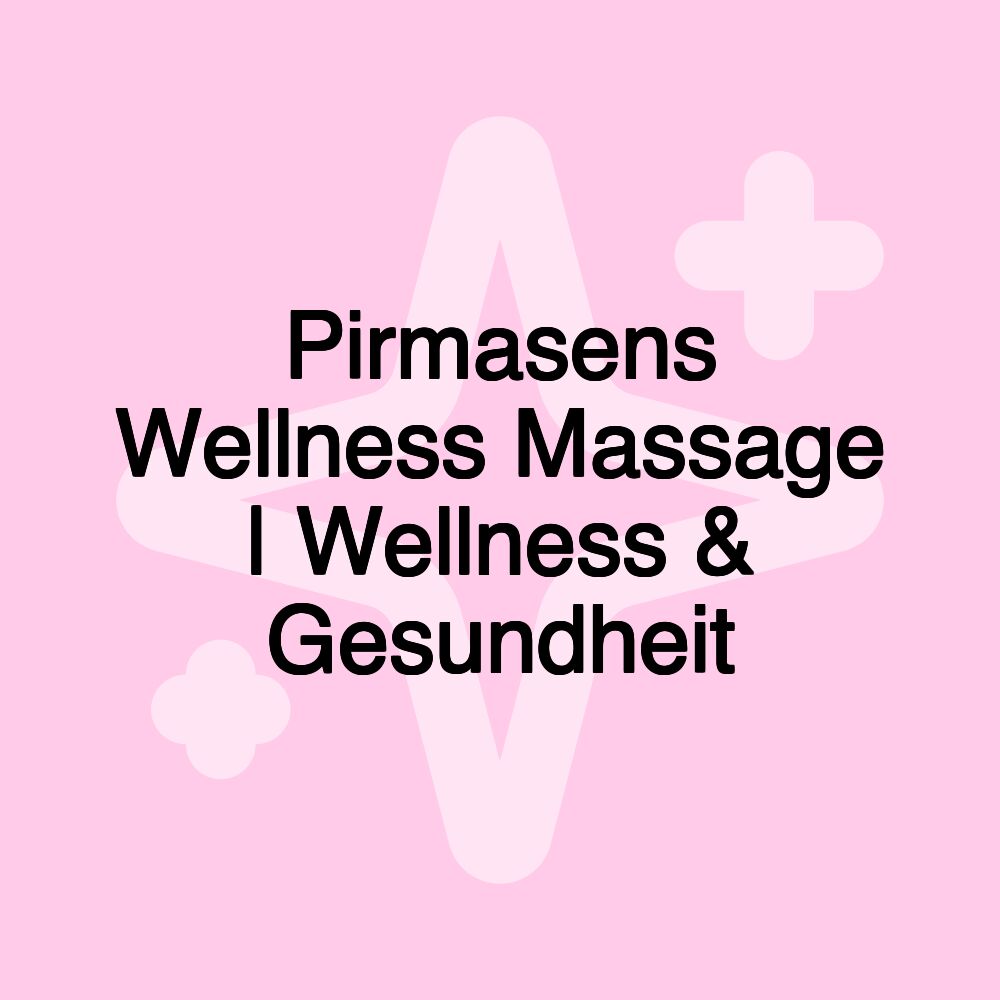 Pirmasens Wellness Massage | Wellness & Gesundheit