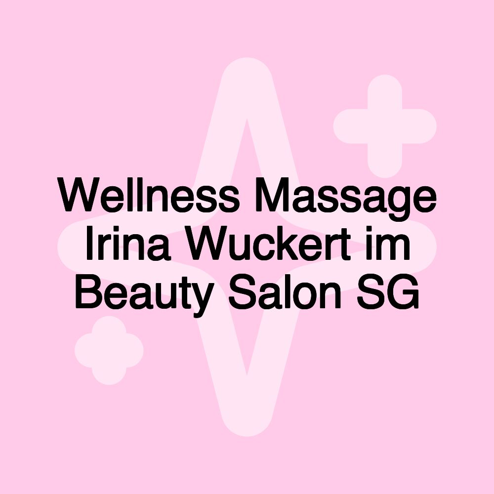 Wellness Massage Irina Wuckert im Beauty Salon SG